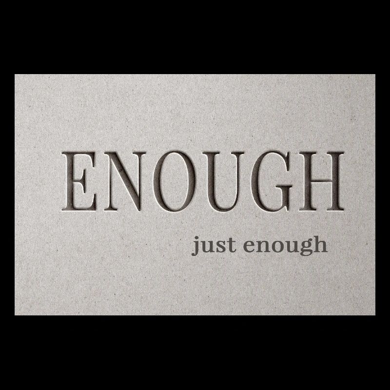 Enough – just enough