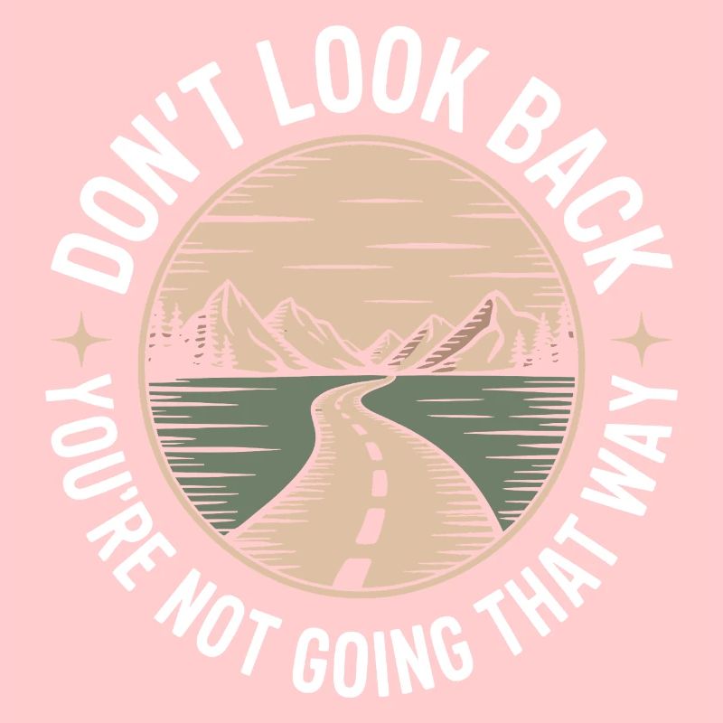 Ne regarde pas en arrière, tu ne vas pas dans cette direction, motivation