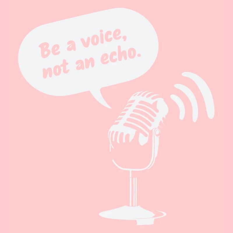 Sois une voix, pas un écho