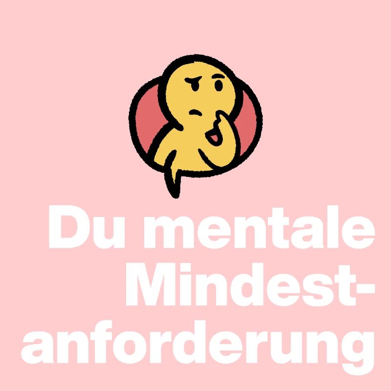 DU MENTALE MINDSTFORDERUNG. SARKASMUS GESCHENK 