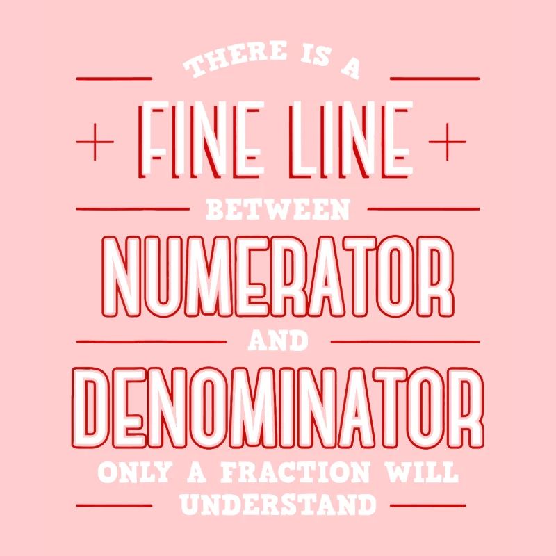 Fine Line Between Numerator Denominator
