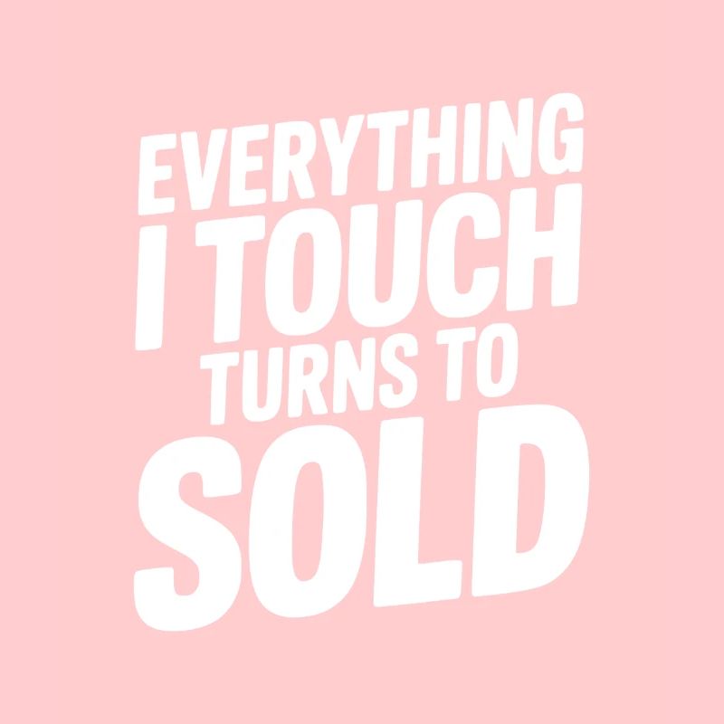 Tout ce que je touche devient vendu