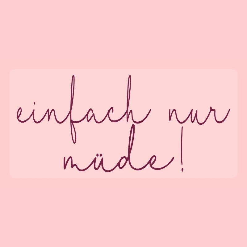 MÜDE MAMA - MUTTERTAG