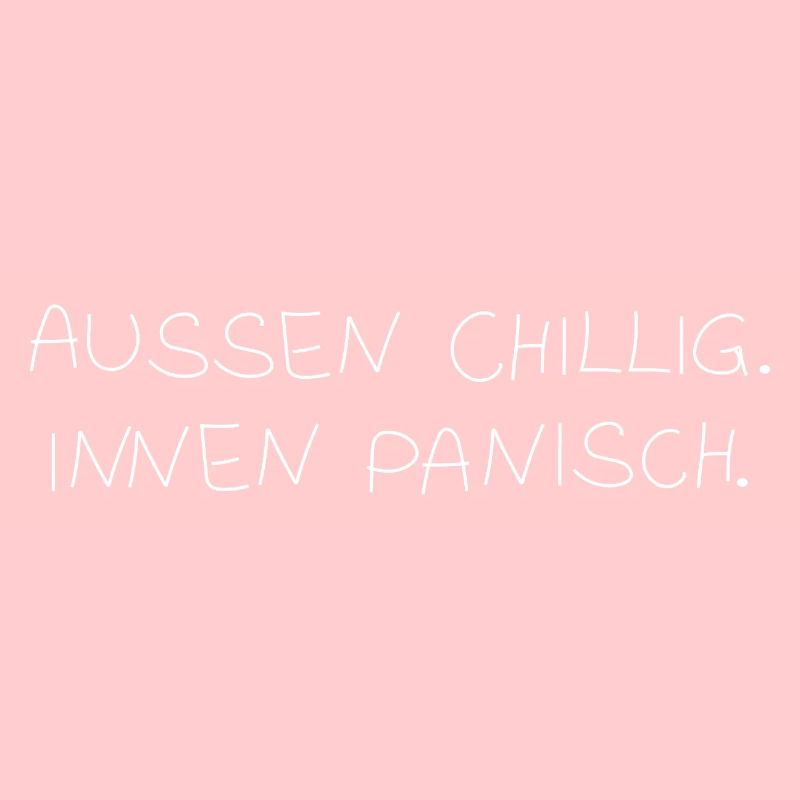 Außen chillig. Innen panisch.