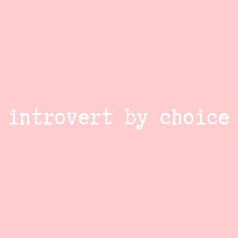 Introvert by choice