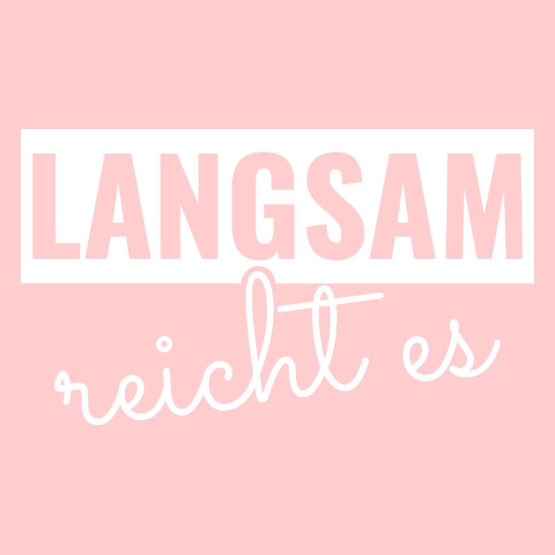 Langsam reicht es