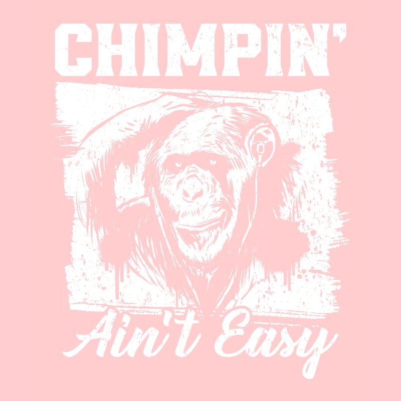 Chimpin' Ain't Easy Monkey Zookeeper Schimpanse