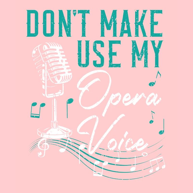Ne me faites pas utiliser ma voix d’opéra Chanteur d’opéra