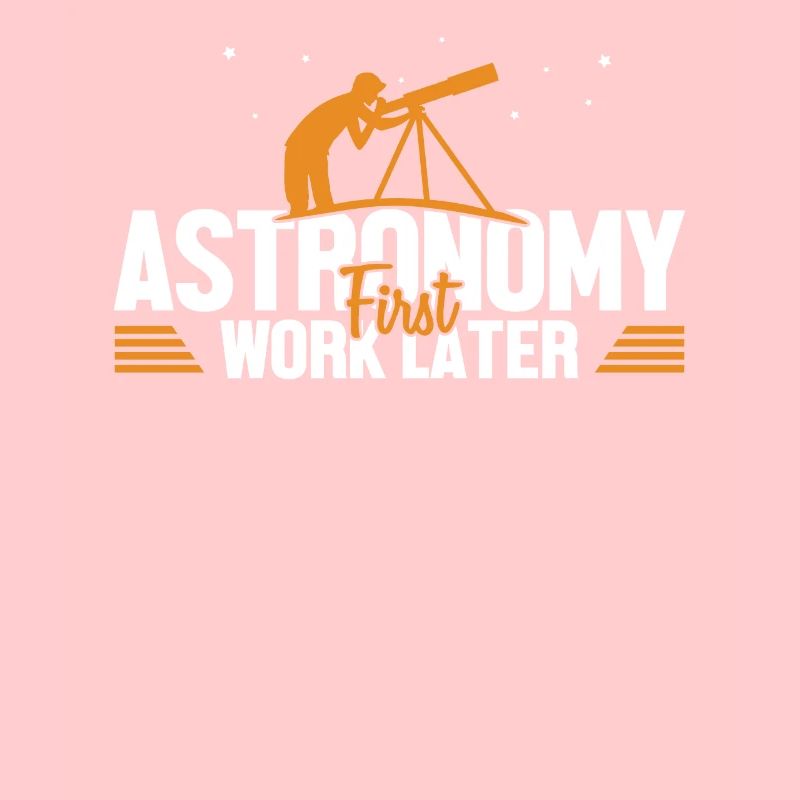Astronomy First Work Later Starry Sky