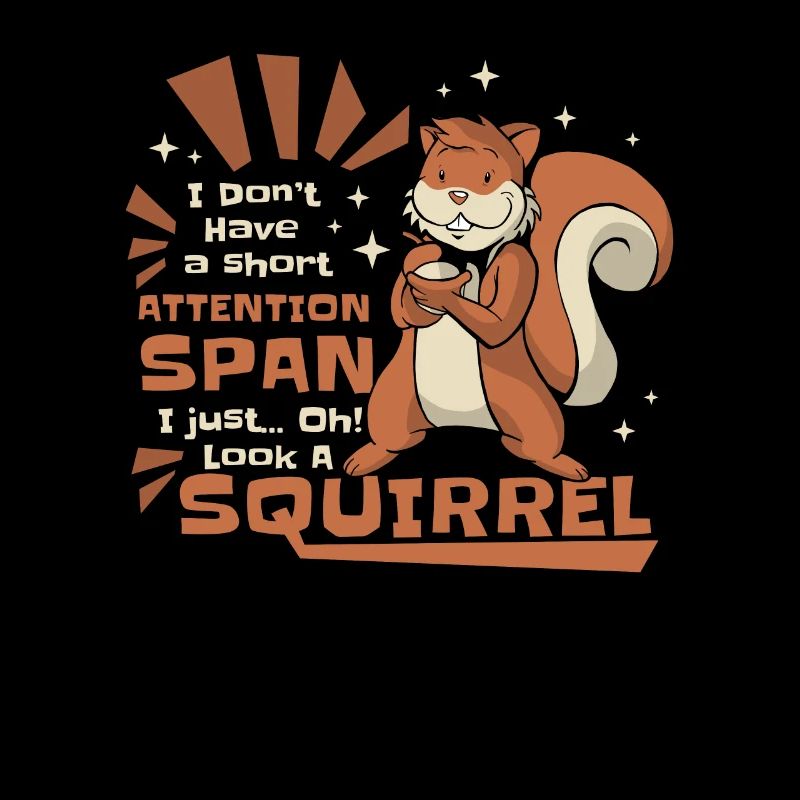 Don't Have A Short Attention Span Fuchshörnchen