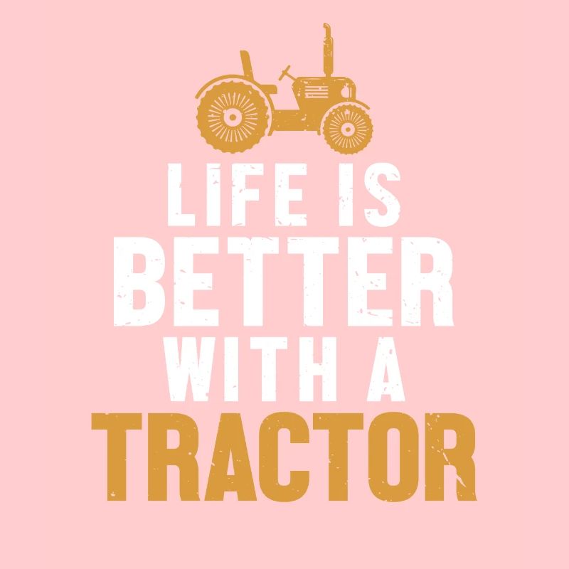 Life is Better with a Tractor Bauer