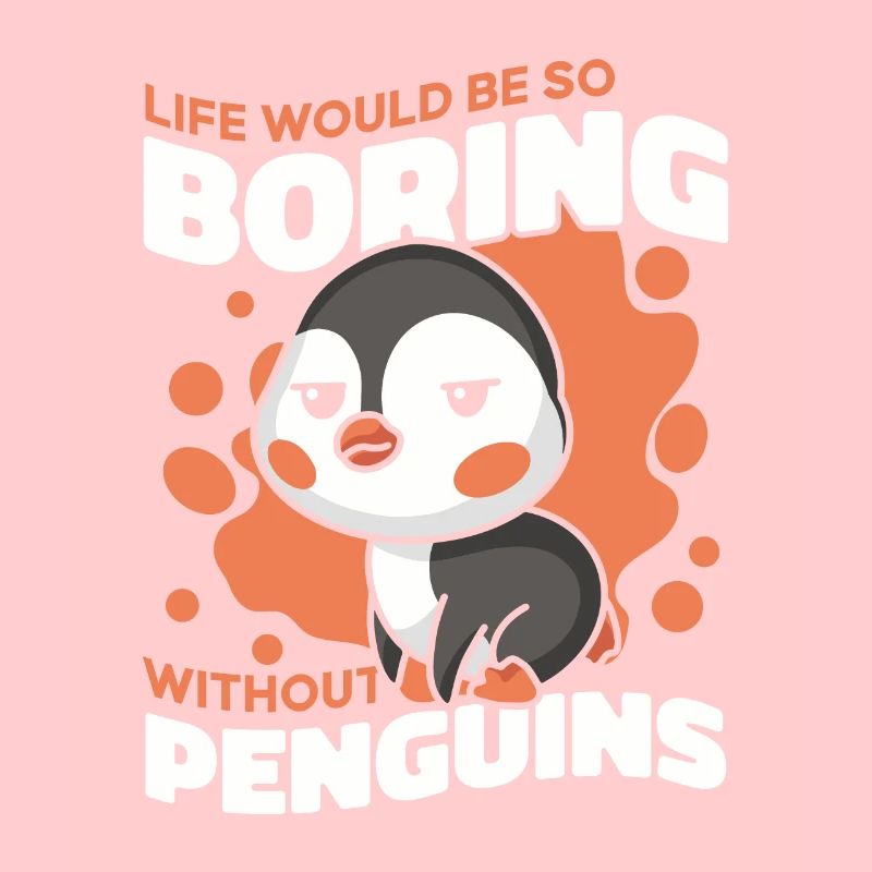 Life Would Be So Boring Without Penguins Seevogel