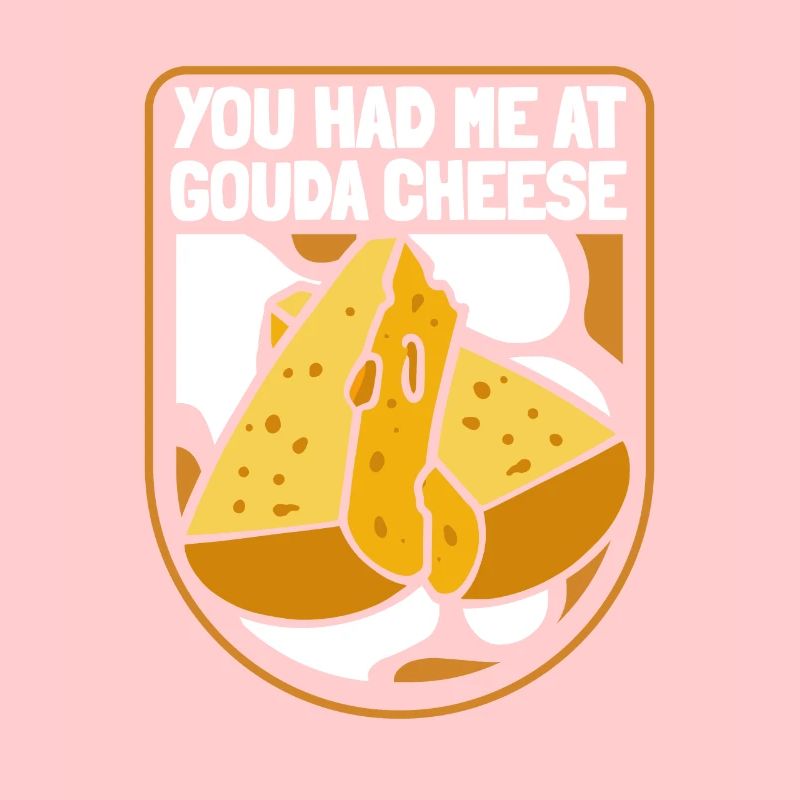 Tu m’as eu au fromage Gouda Queso Cheesemonger