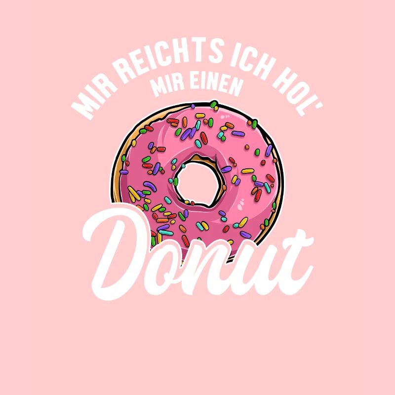 Mir reichts ich hol Donuts Doughnut Glazed Maker