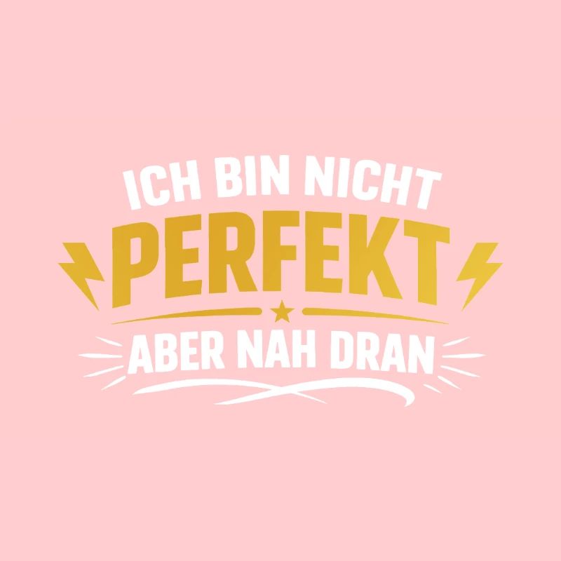I'm not perfect, but close