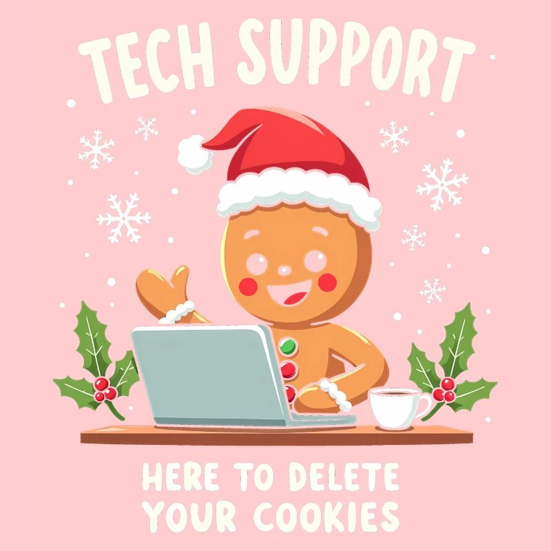 Tech Support, I'm here to delete your cookies