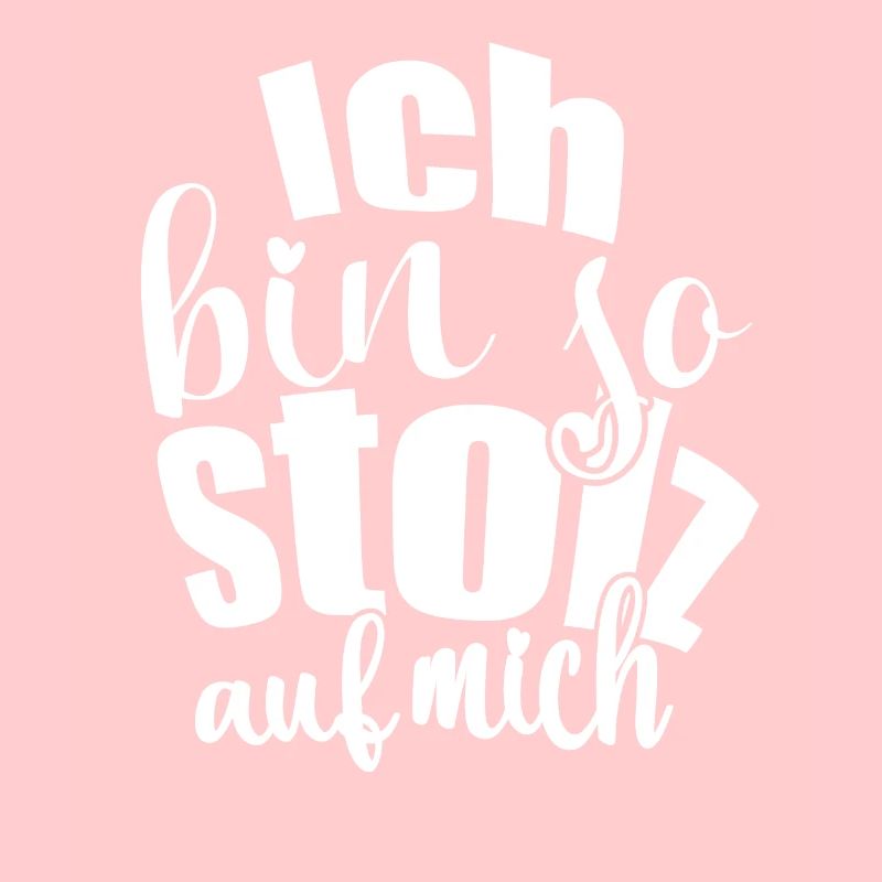 Ich bin so stolz auf mich Spruch selbstbewußt