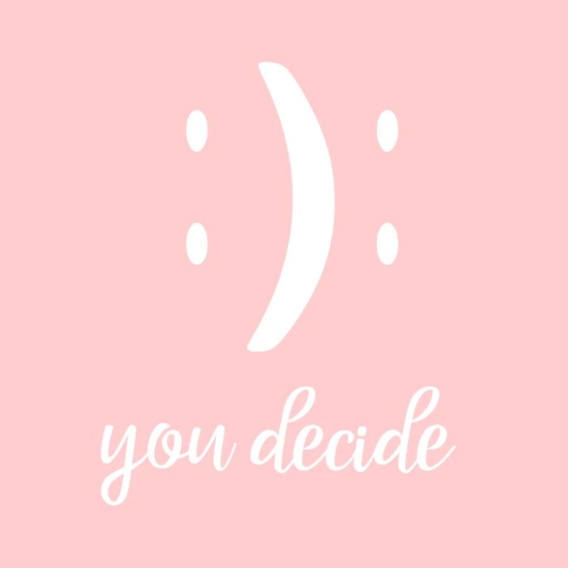 you decide- émotion- émoticone- visage heureux