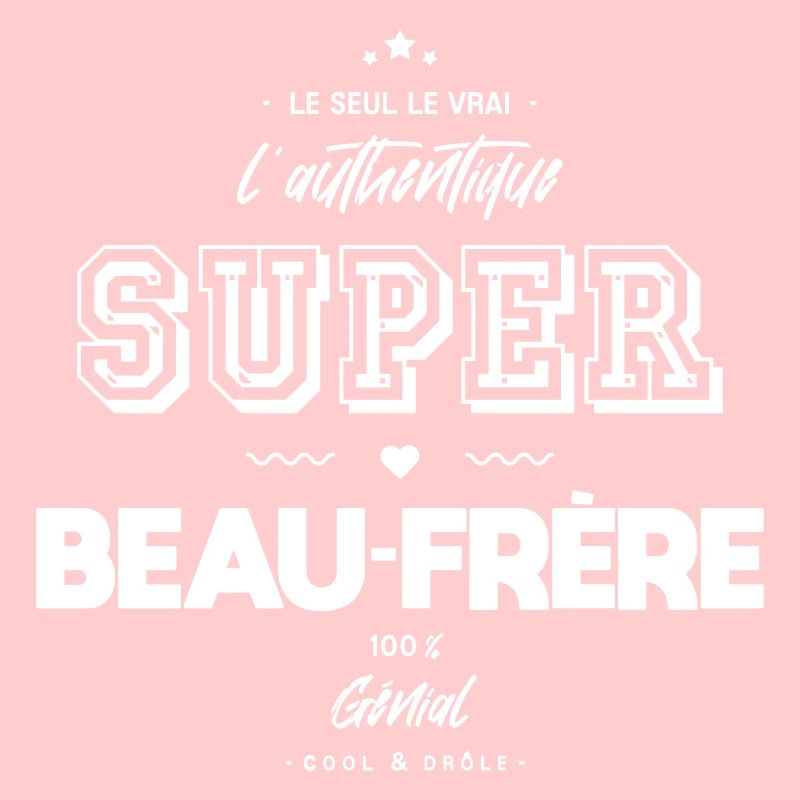 L authentique super beau frère génial