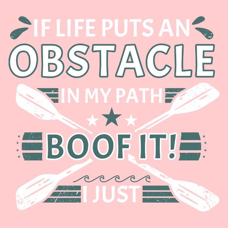 If Life Puts Obstacle In Path Whitewater Kayaking