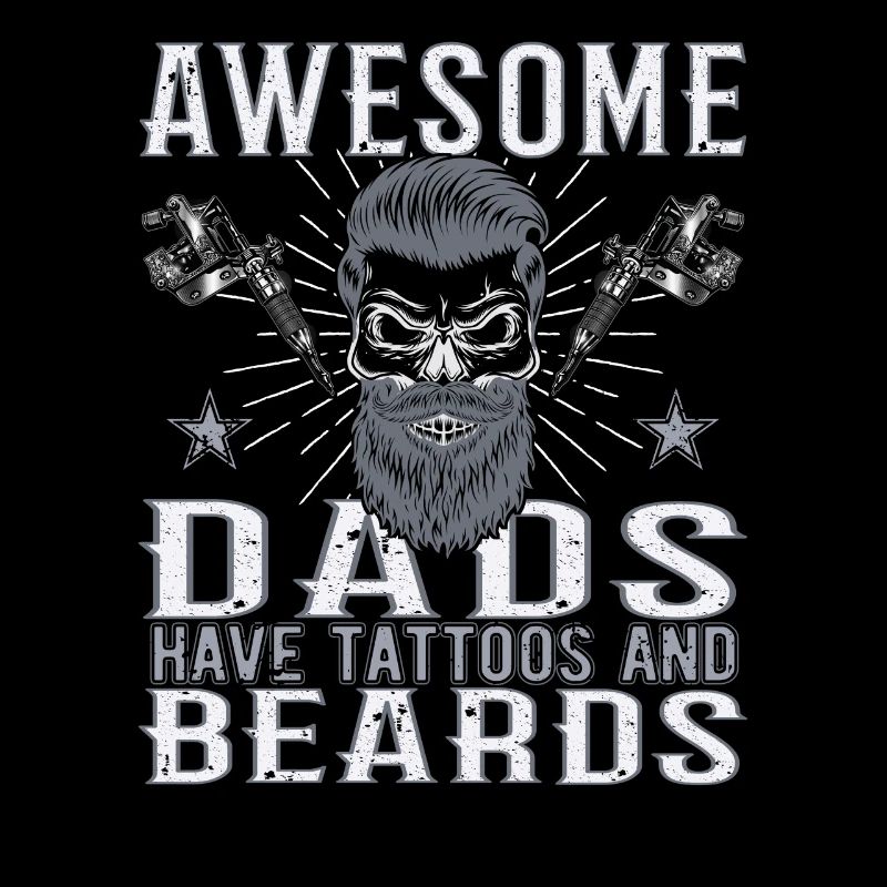 Awesome Dads have Tattoos Beard Father Tattoo Beard