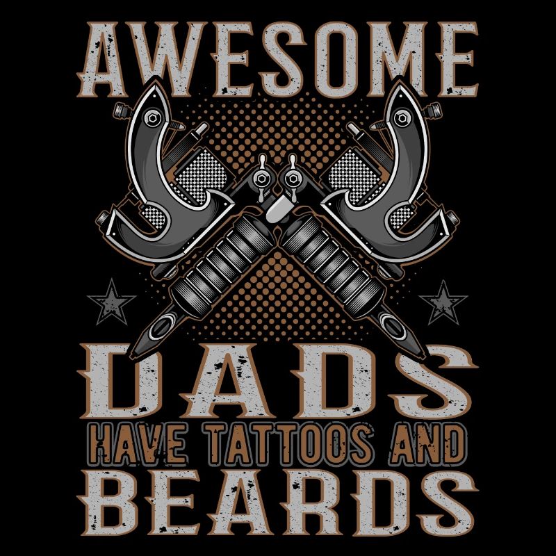 Awesome Dads have Tattoos Beards Father Tattoo Beard