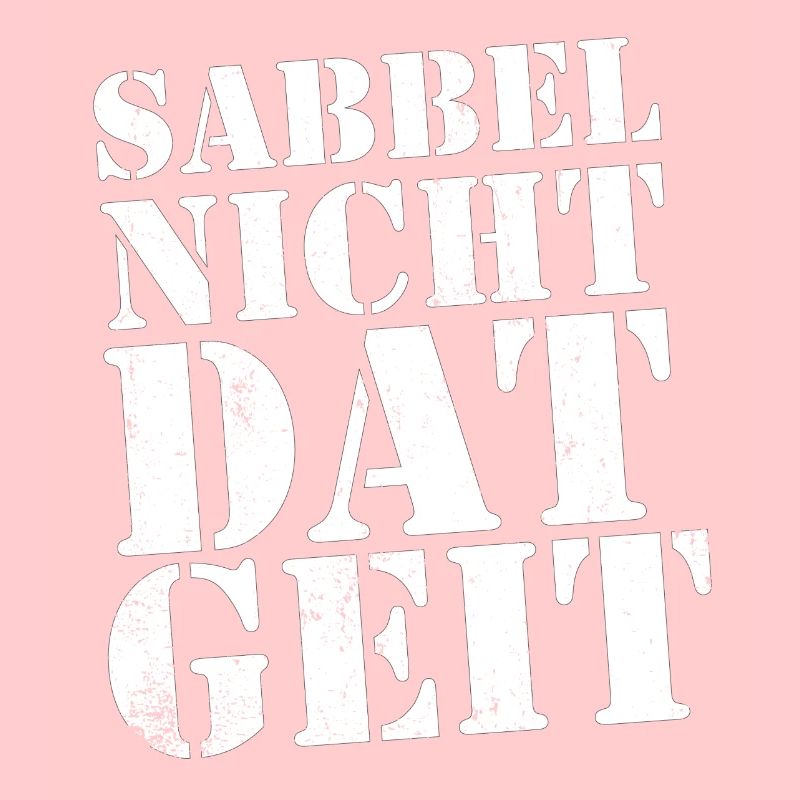 Sabbel nicht - dat geit
