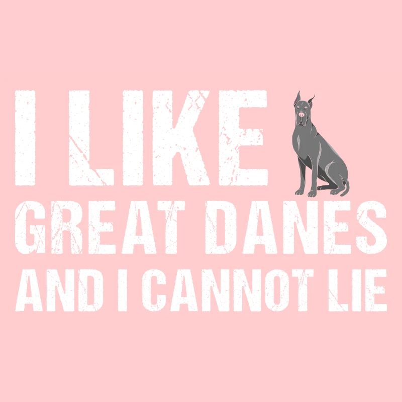 I Like Great Dane And I Cannot Lie