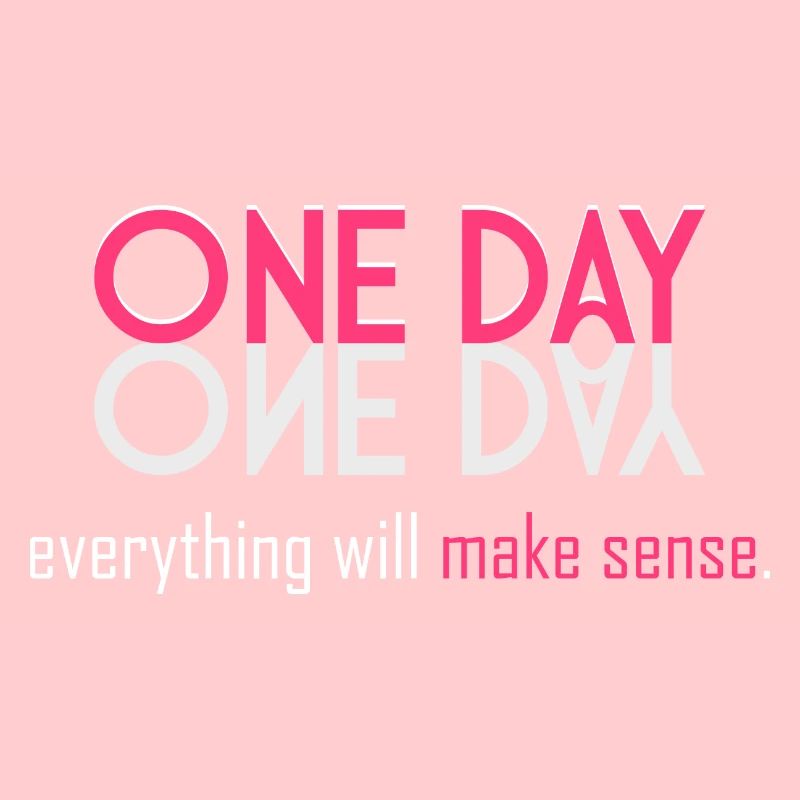 Alles wird einen Sinn ergeben!