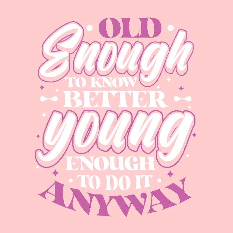 Old Enough To Know Better.