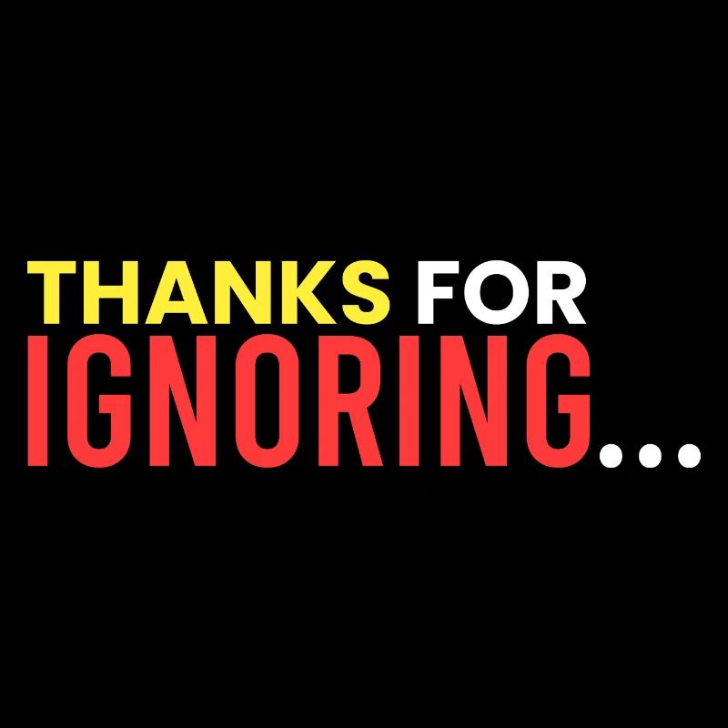 Thanks for ignoring...