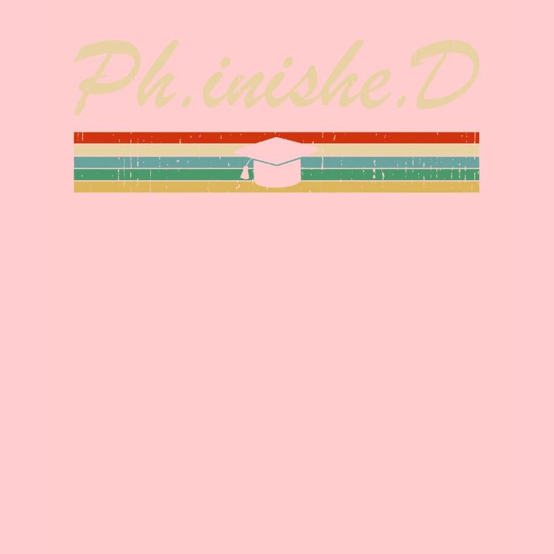 PhD Student Phinished Funny PhD Graduation Gift Di