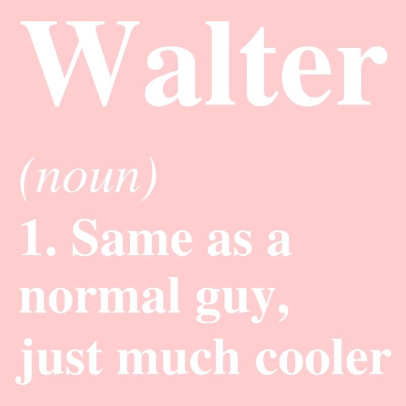 Walter Definition Cooler Name Spruch Geschenk