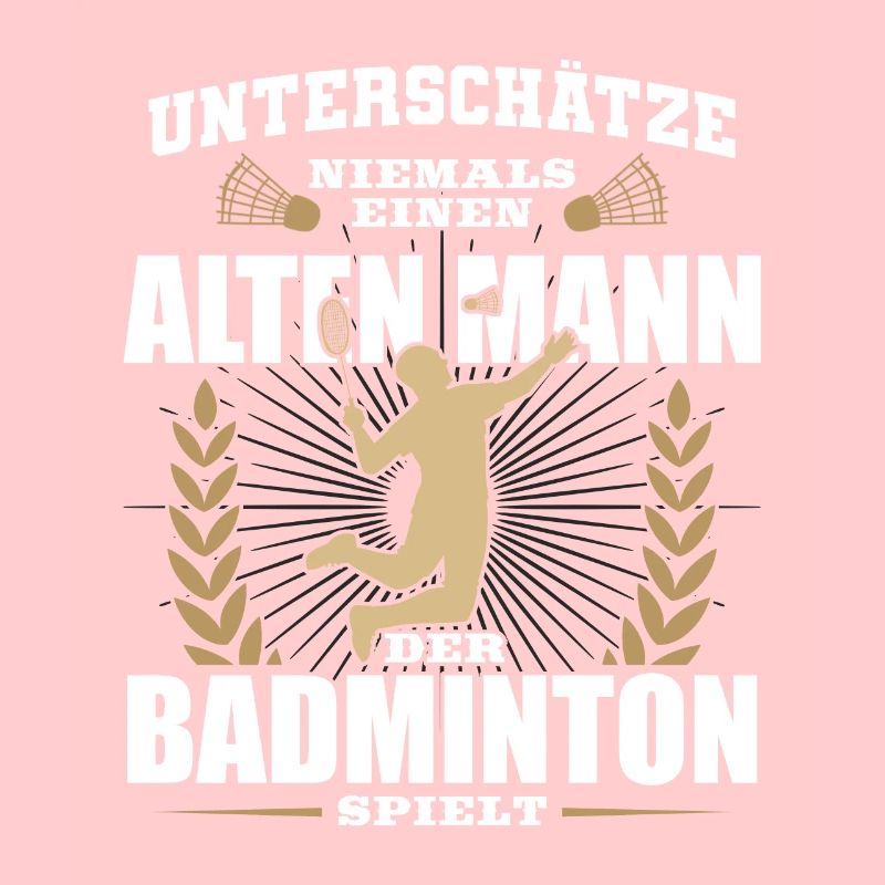 Badminton Unterschätze niemals einen alten Mann