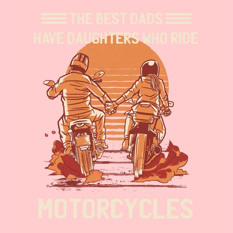 Die besten Väter haben Töchter, die Motorräder fahren