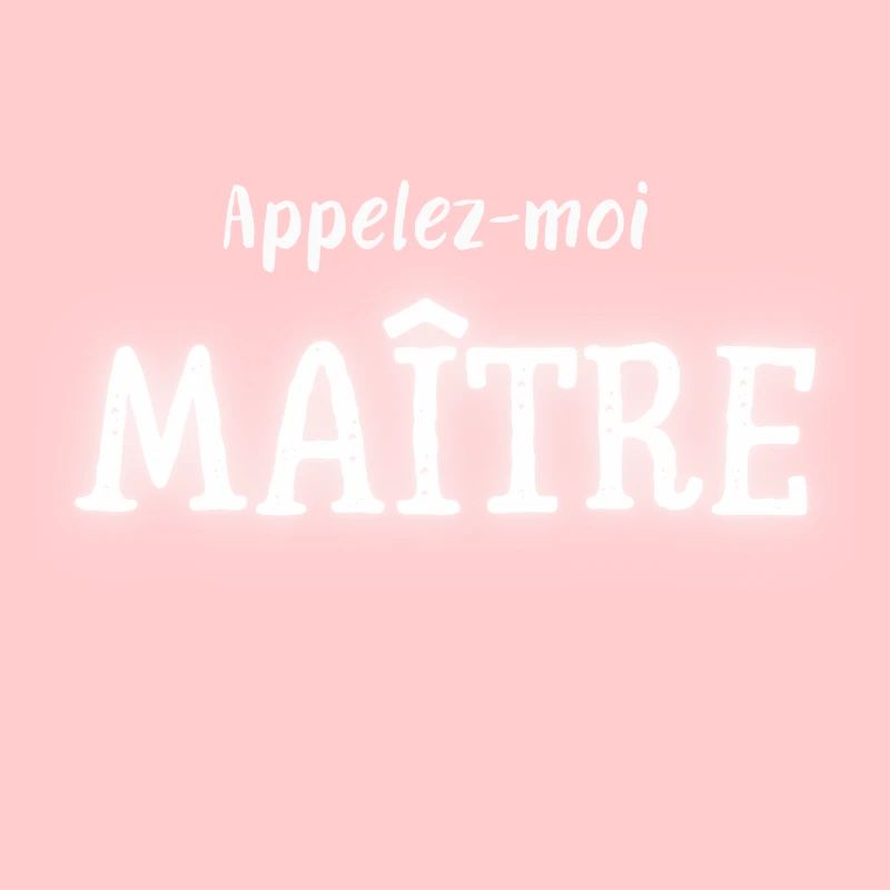 Appelez moi maitre