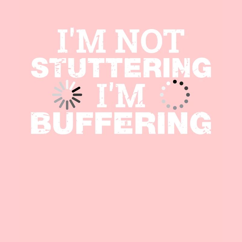 Ich bin nicht Stottern Ich bin Buffering Lustig