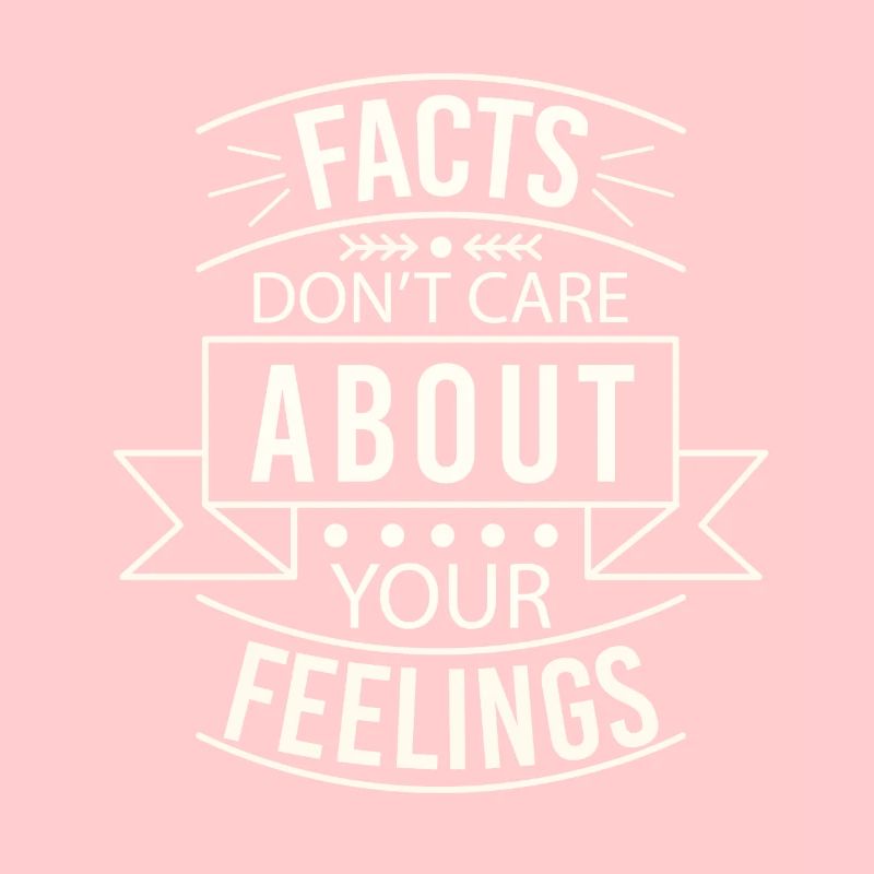 Les faits ne se soucient pas de vos sentiments