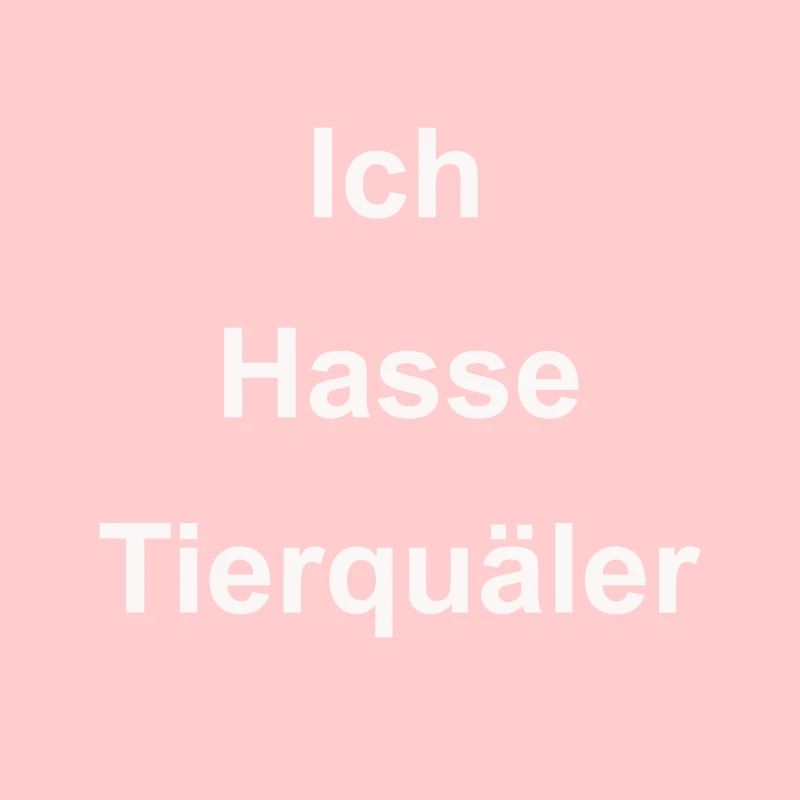 Ich hasse Tierquaeler