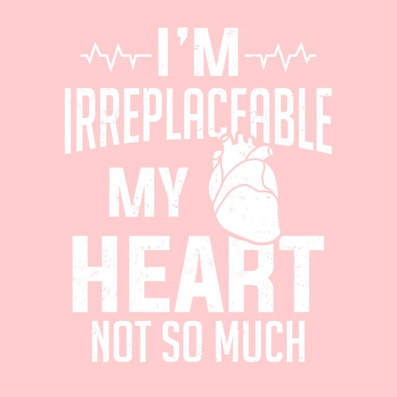 I Am Irreplaceable Heart Surgery Survıvor