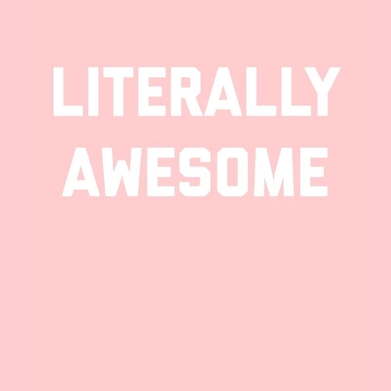Literally Awesome