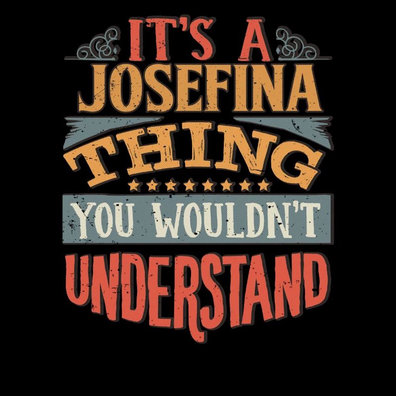 C’est une chose Josefina que vous ne comprendriez pas -