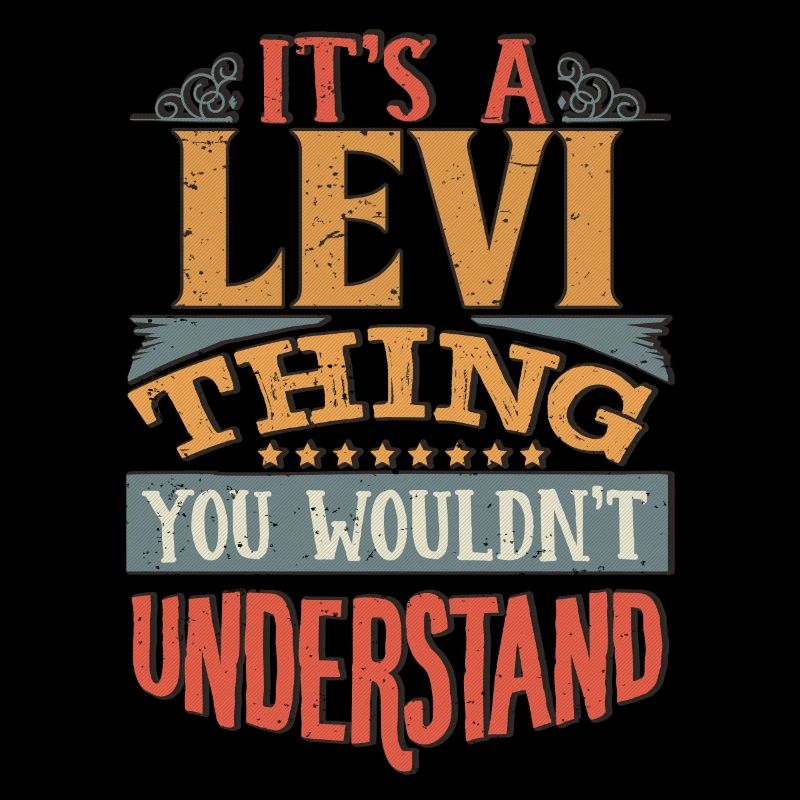 It's A Levi Thing You Wouldnt Understand - Levi