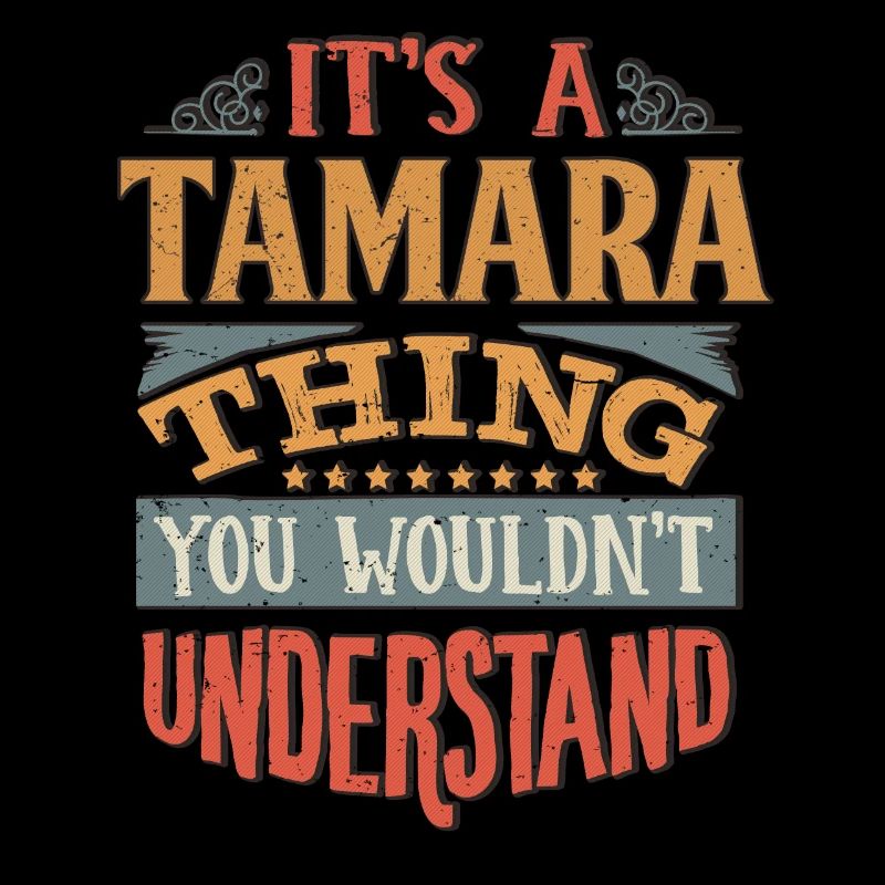 It's A Tamara Thing You Wouldnt Understand -