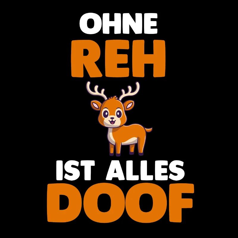 Ohne Reh ist alles doof