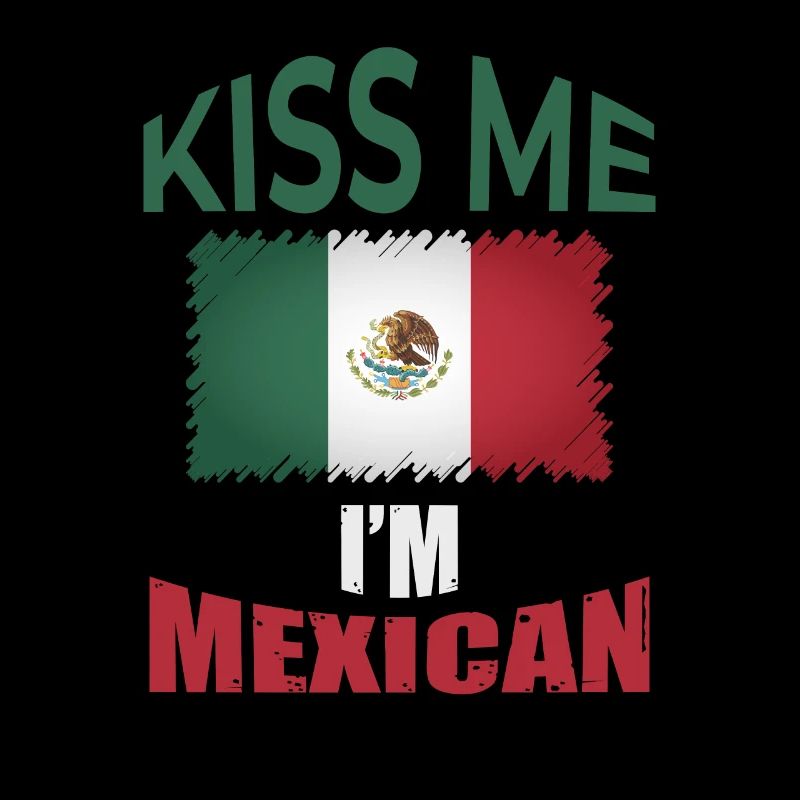 Embrasse-moi je suis mexicain I drapeau mexicain
