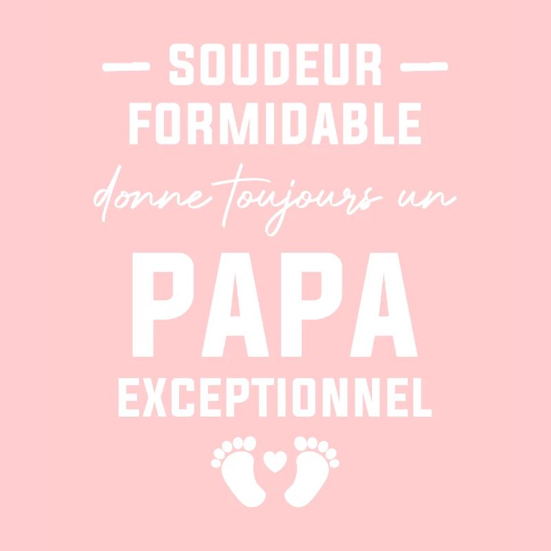Soudeur formidable et un papa exceptionnel
