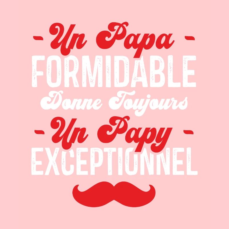 Papa Formidable Donne Toujours Papy Exceptionnel