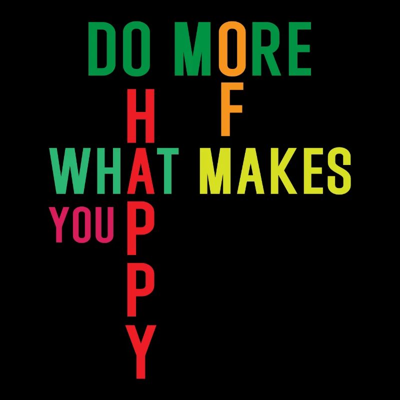 Faites plus de ce qui vous rend heureux