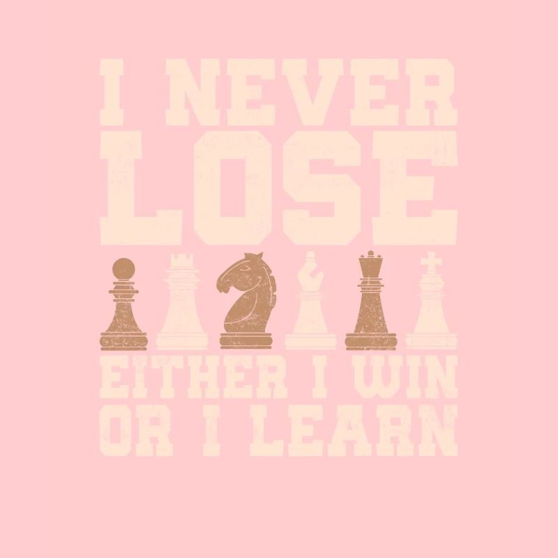 I Never Lose Either I Win Or I Learn Chess Board